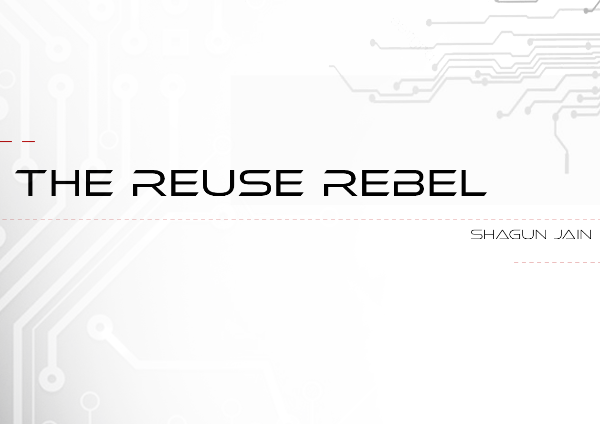 The Reuse Rebel