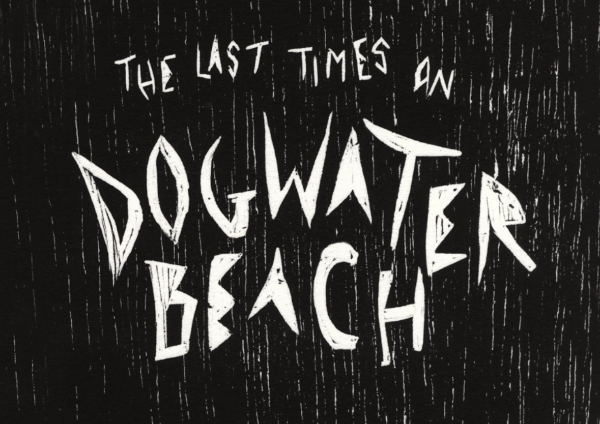 The last times on dogwater beach