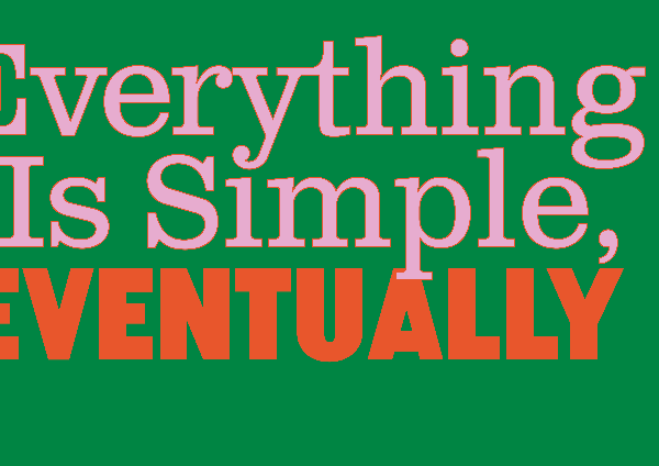 everything is simple, eventually